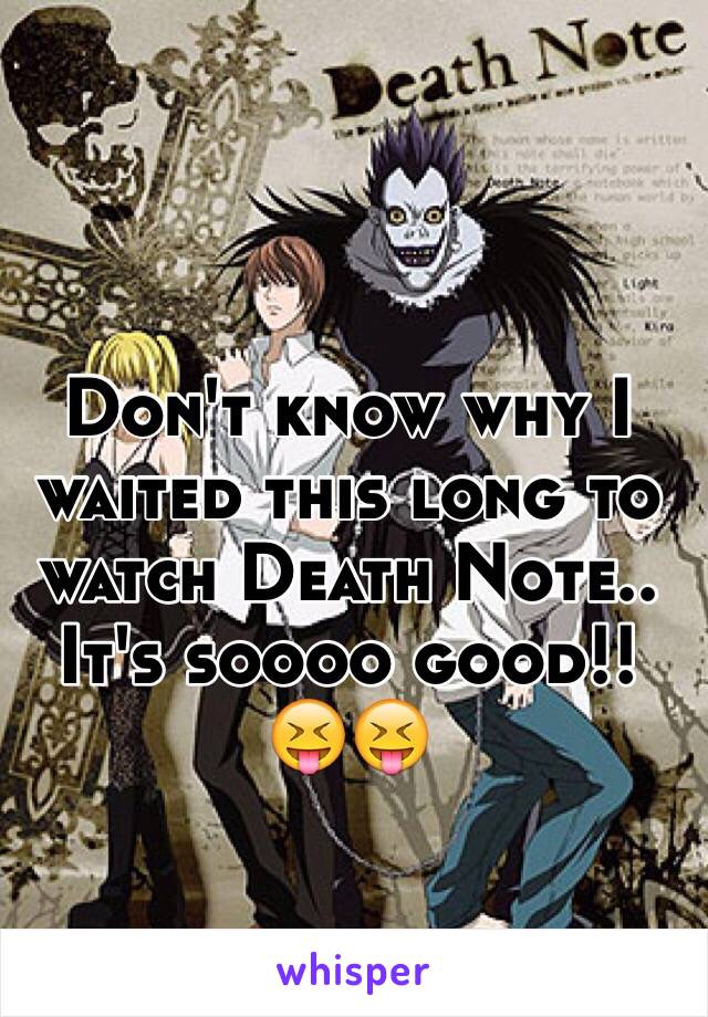 Don't know why I waited this long to watch Death Note..
It's soooo good!! 
😝😝