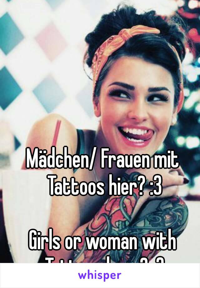 Mädchen/ Frauen mit Tattoos hier? :3

Girls or woman with Tattoos here? :3