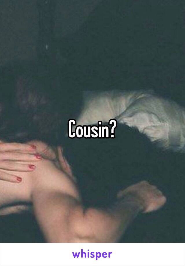 Cousin?