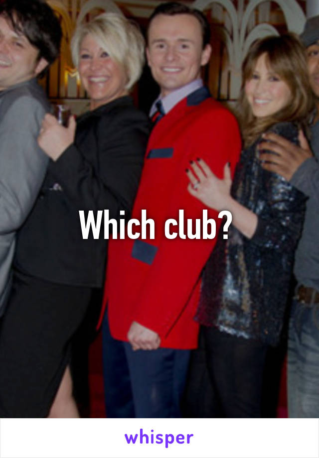 Which club? 