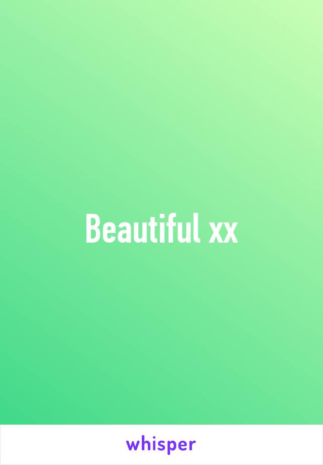 Beautiful xx