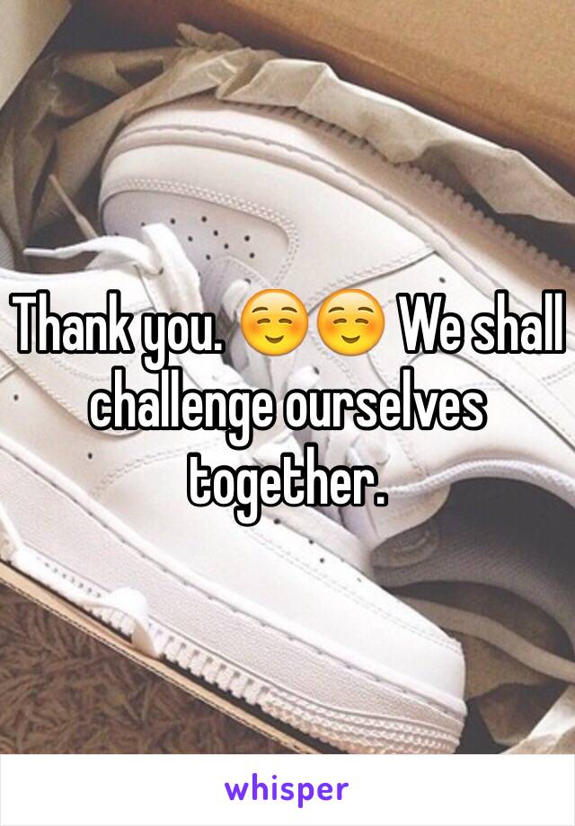 Thank you. ☺️☺️ We shall challenge ourselves together.