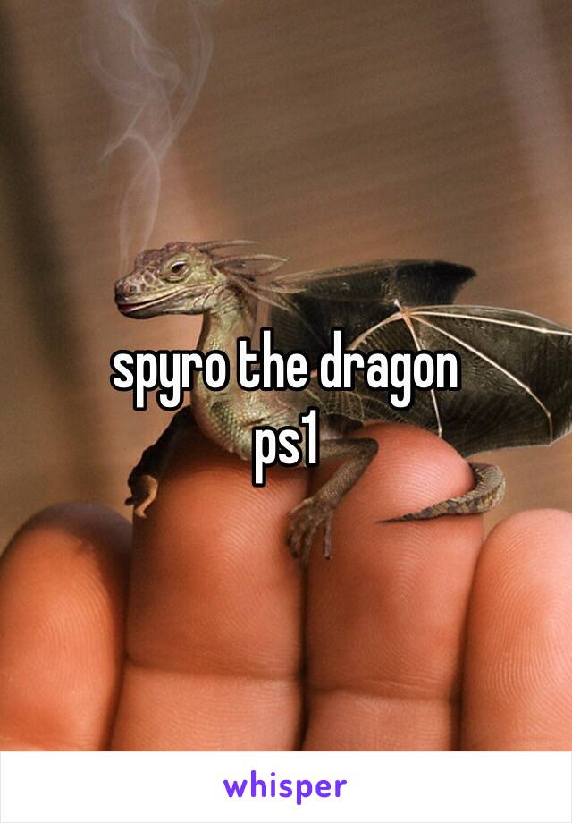 spyro the dragon 
ps1