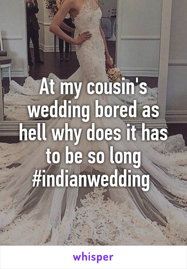 At my cousin's wedding bored as hell why does it has to be so long #indianwedding 