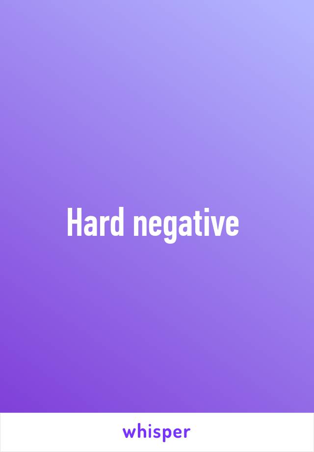 Hard negative 