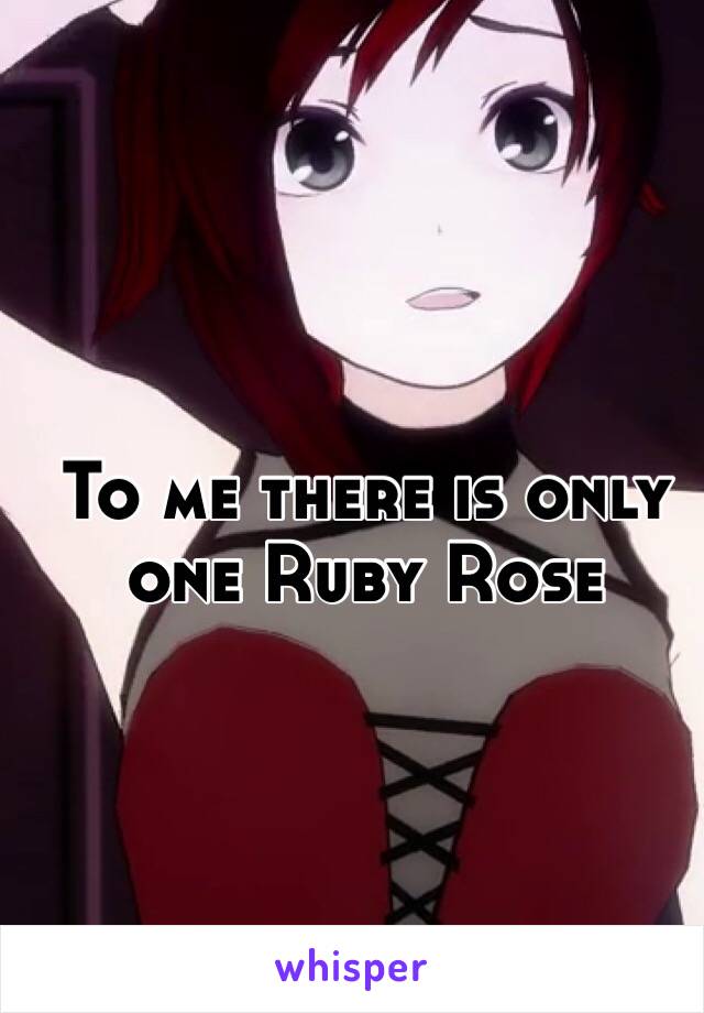 To me there is only one Ruby Rose