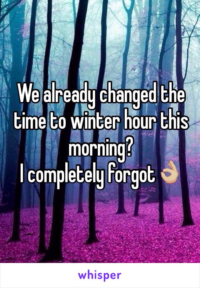 We already changed the time to winter hour this morning? 
I completely forgot👌🏼