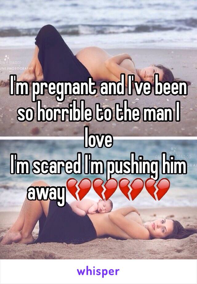 I'm pregnant and I've been so horrible to the man I love
I'm scared I'm pushing him away💔💔💔💔