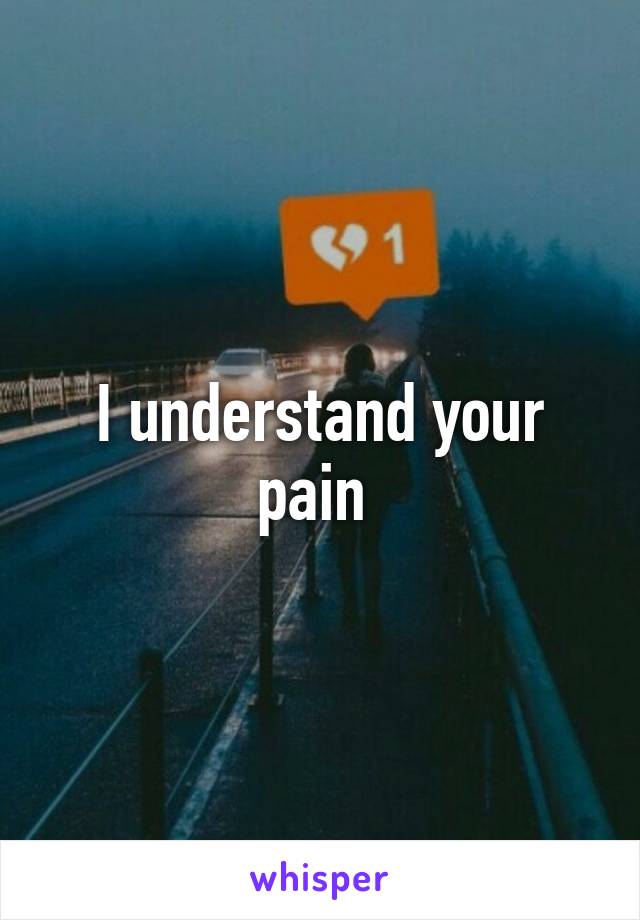 I understand your pain 