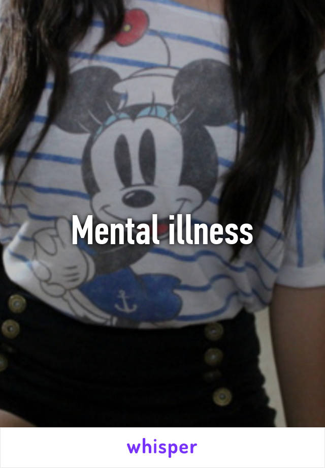 Mental illness