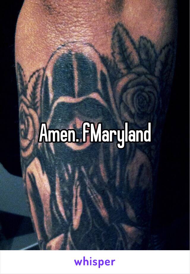 Amen. fMaryland