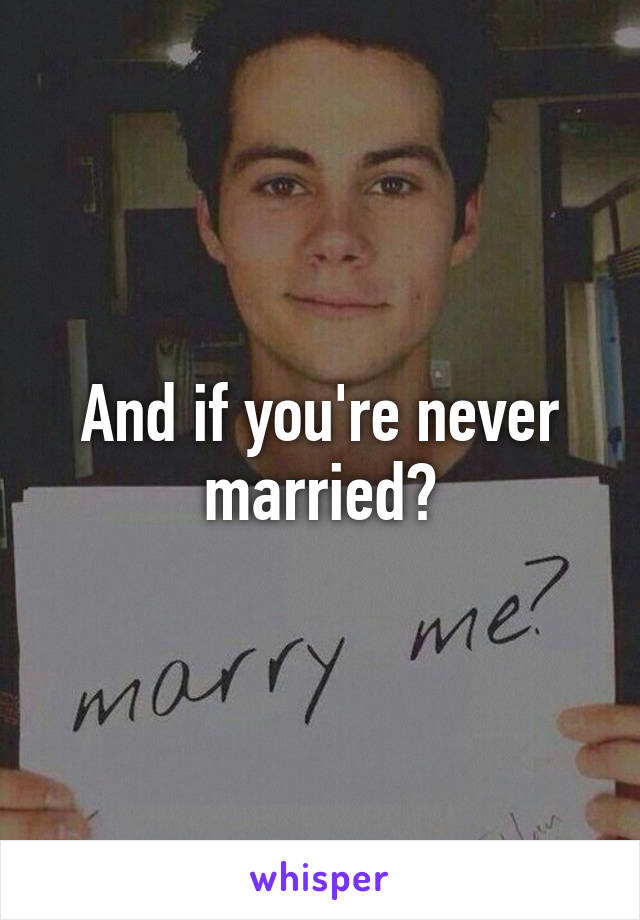 And if you're never married?