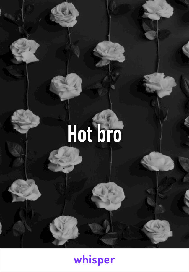 Hot bro