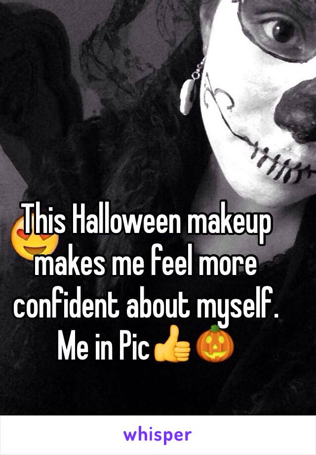 This Halloween makeup makes me feel more confident about myself. 
Me in Pic👍🎃

