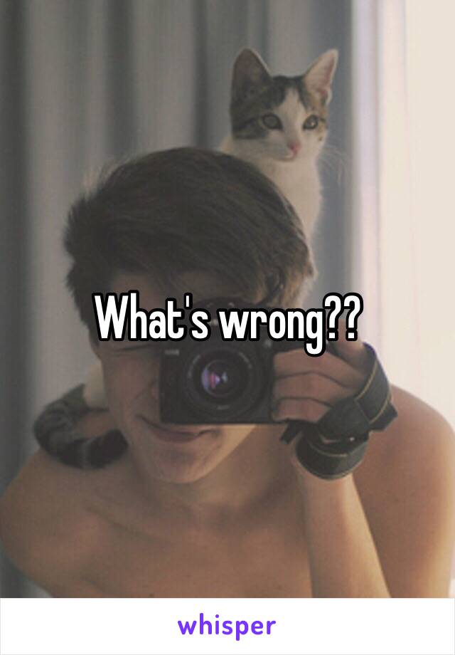 What's wrong??