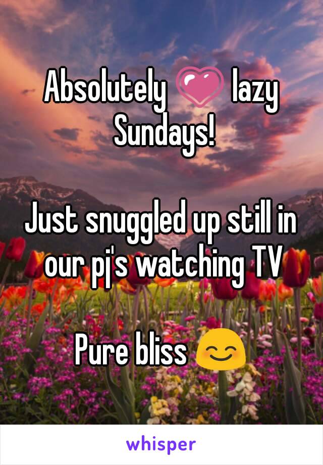 Absolutely 💗 lazy Sundays!

Just snuggled up still in our pj's watching TV

Pure bliss 😊