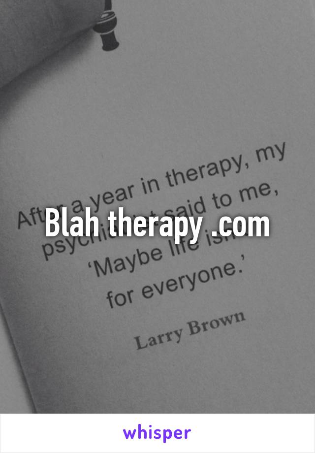 Blah therapy .com