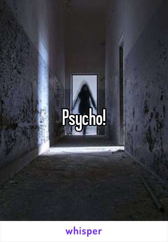 Psycho! 