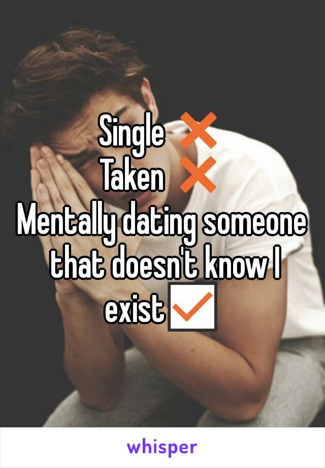 Single ❌
Taken ❌
Mentally dating someone that doesn't know I exist☑ 