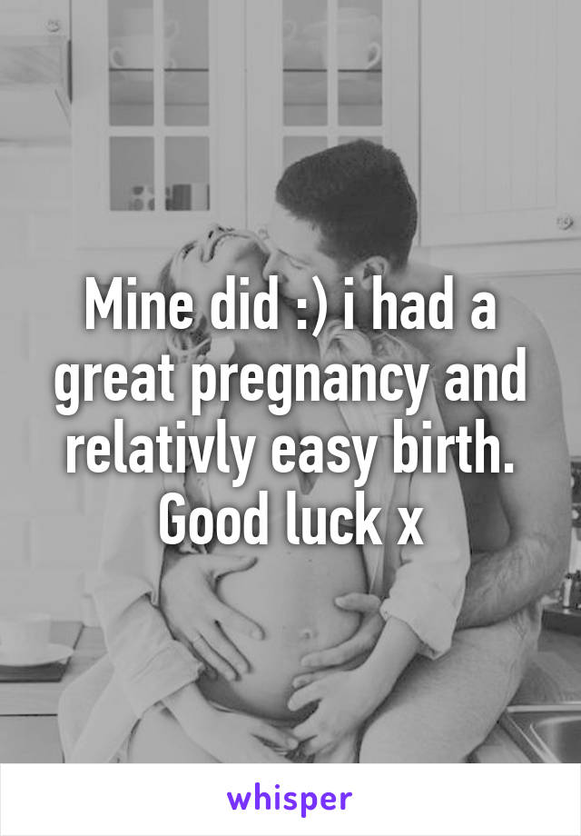 Mine did :) i had a great pregnancy and relativly easy birth. Good luck x