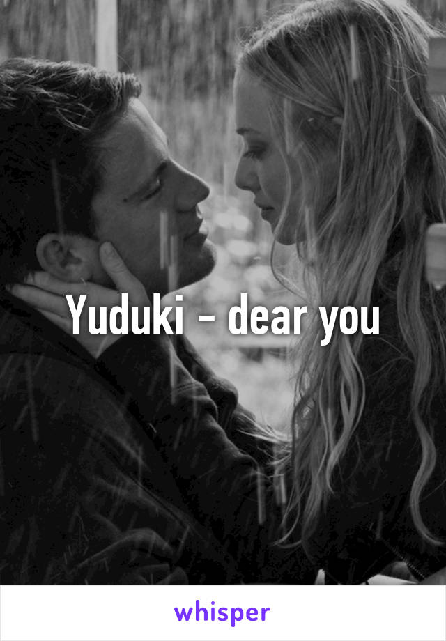 Yuduki - dear you