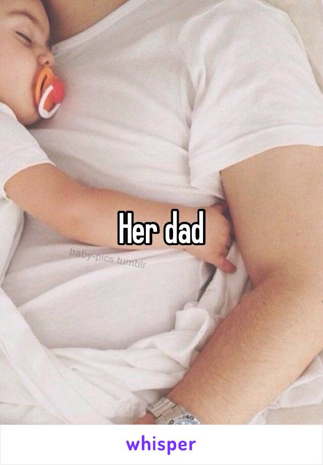 Her dad