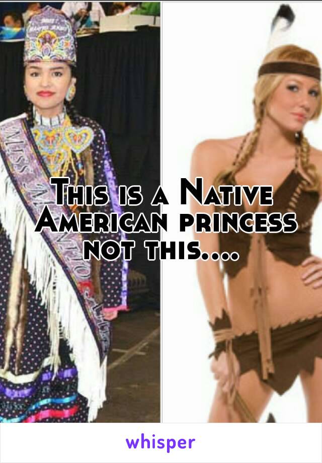 This is a Native American princess not this.... 
