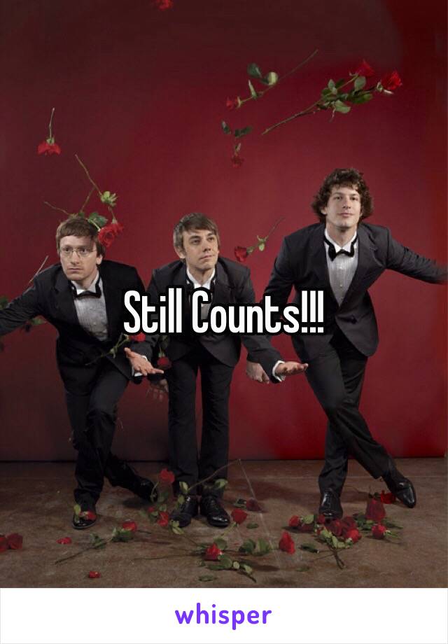 Still Counts!!!