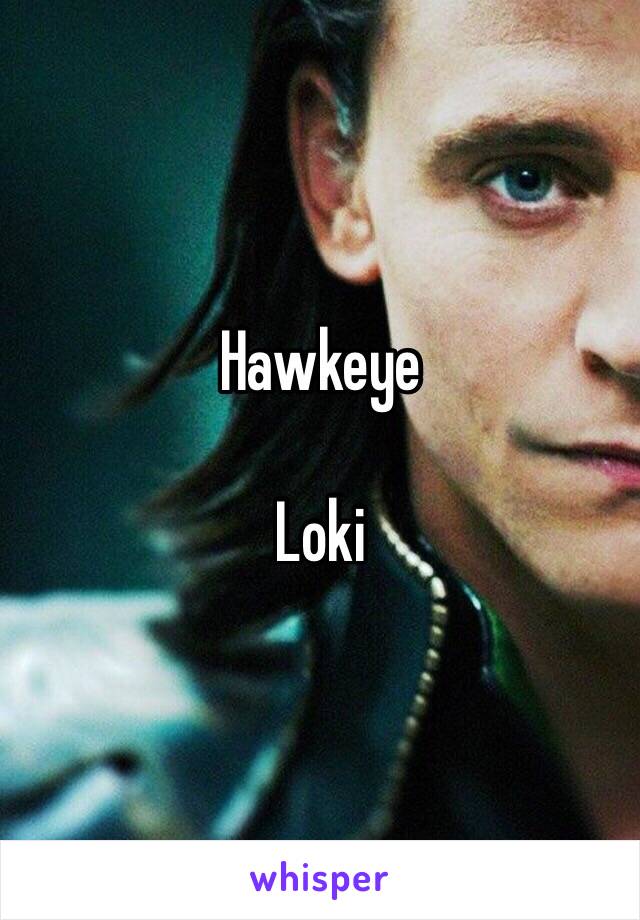 Hawkeye

Loki