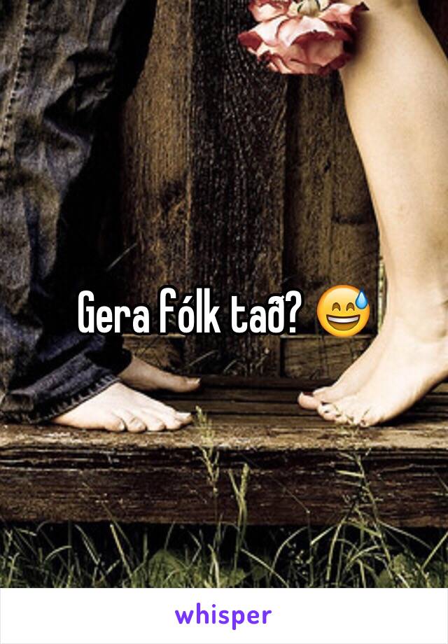 Gera fólk tað? 😅