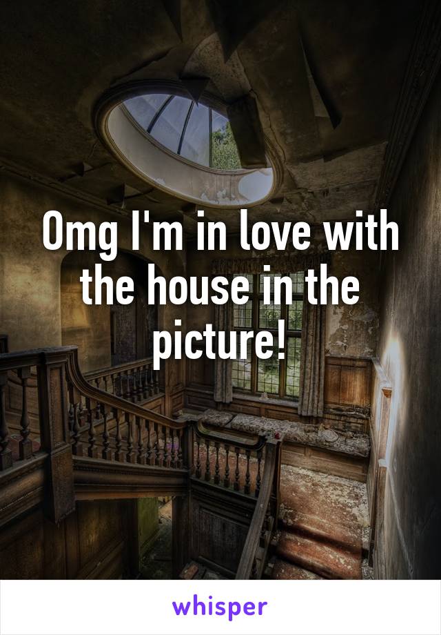 Omg I'm in love with the house in the picture!
