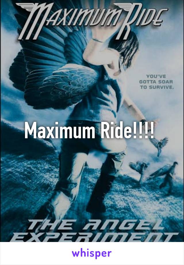 Maximum Ride!!!! 