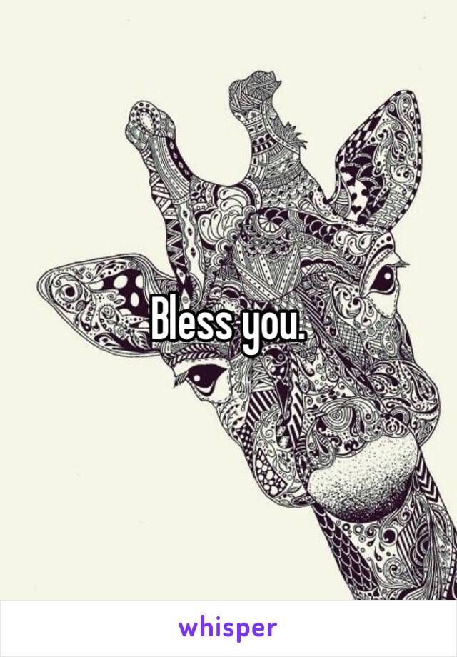 Bless you.