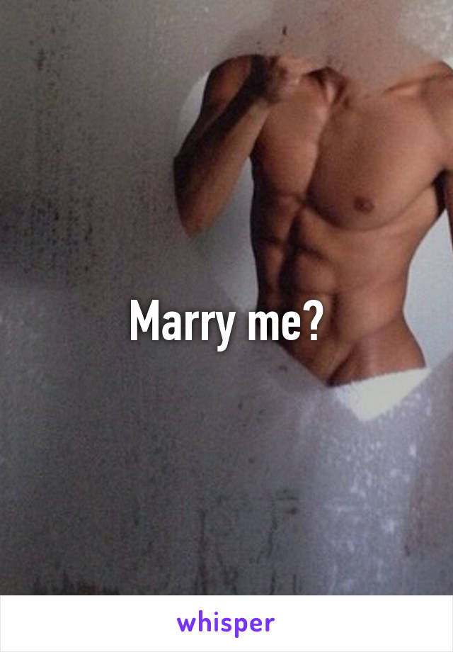 Marry me?