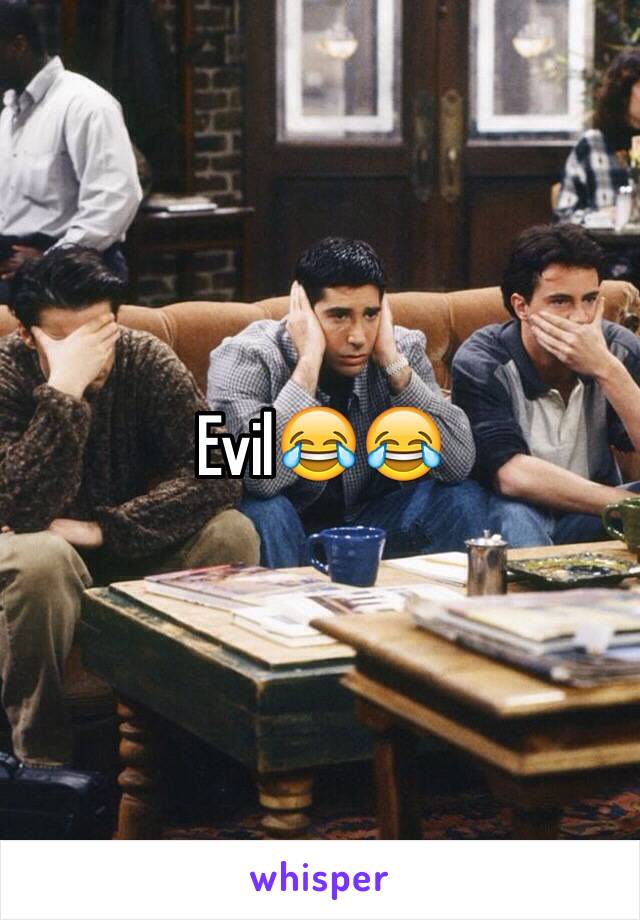 Evil😂😂