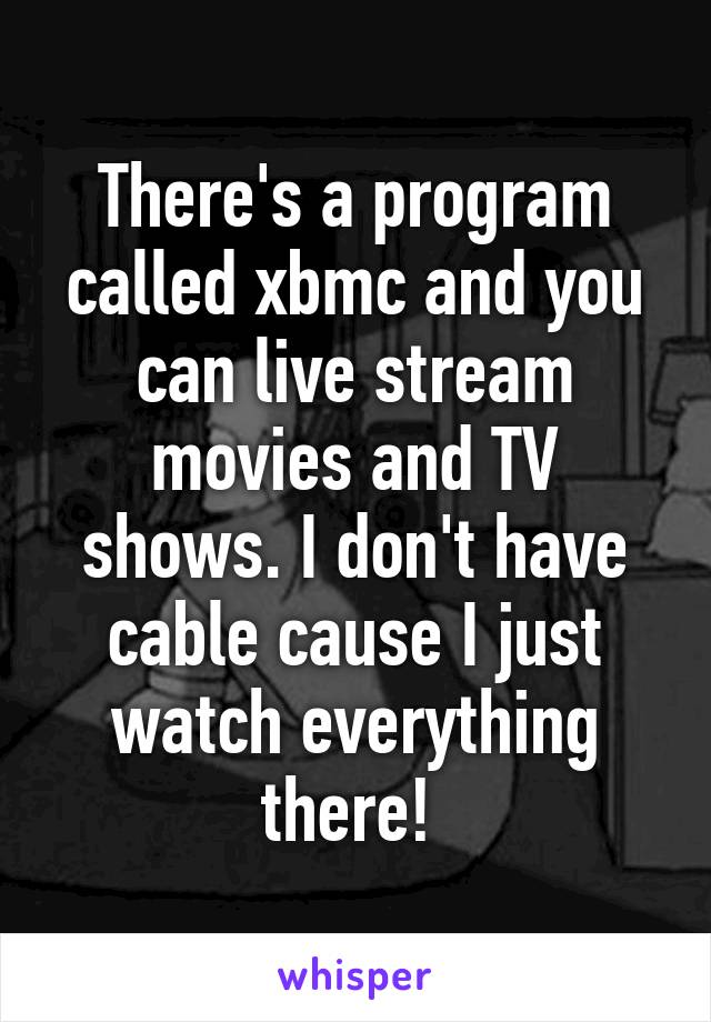 There's a program called xbmc and you can live stream movies and TV shows. I don't have cable cause I just watch everything there! 