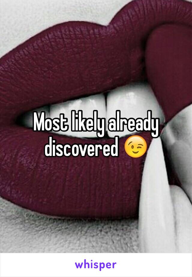 Most likely already discovered 😉