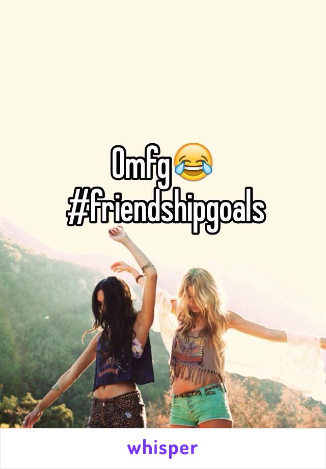 Omfg😂
 #friendshipgoals