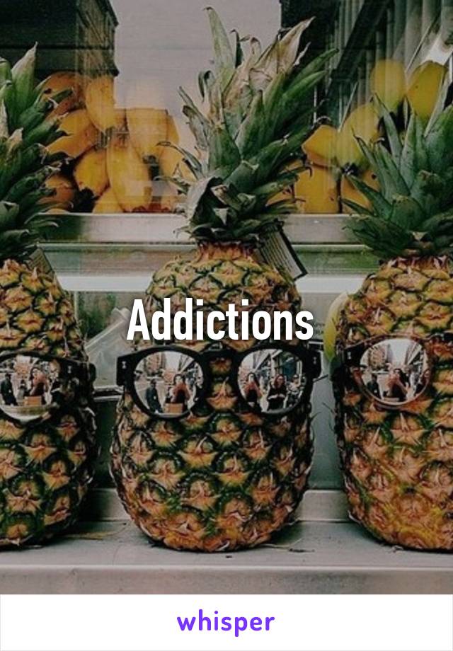 Addictions 