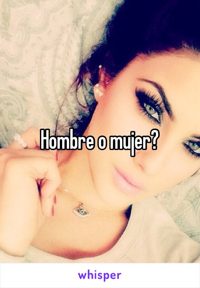 Hombre o mujer?