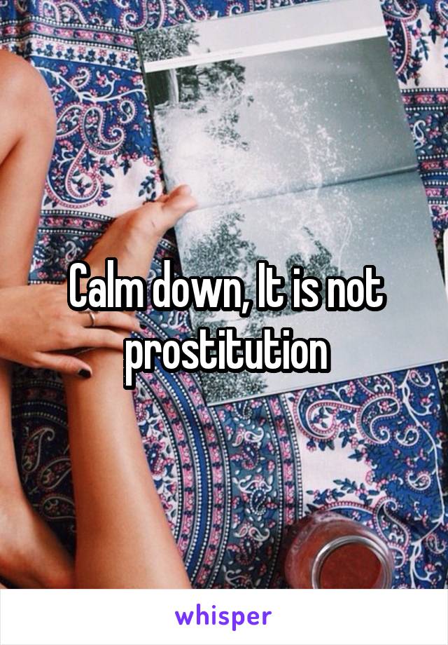 Calm down, It is not prostitution