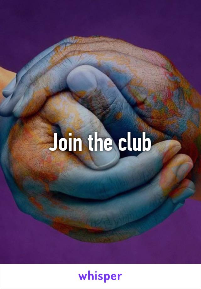 Join the club