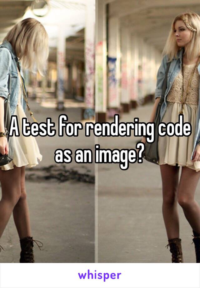 A test for rendering code as an image?