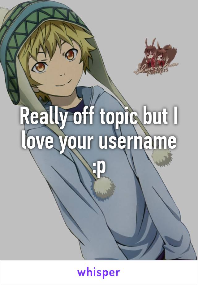 Really off topic but I love your username :p