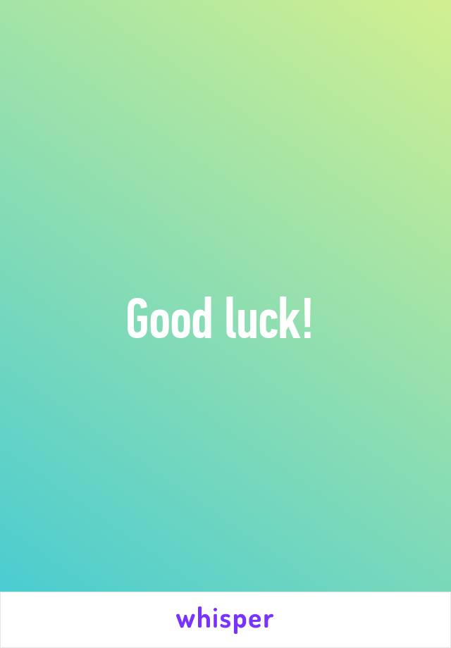 Good luck! 