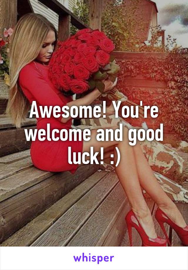 Awesome! You're welcome and good luck! :)