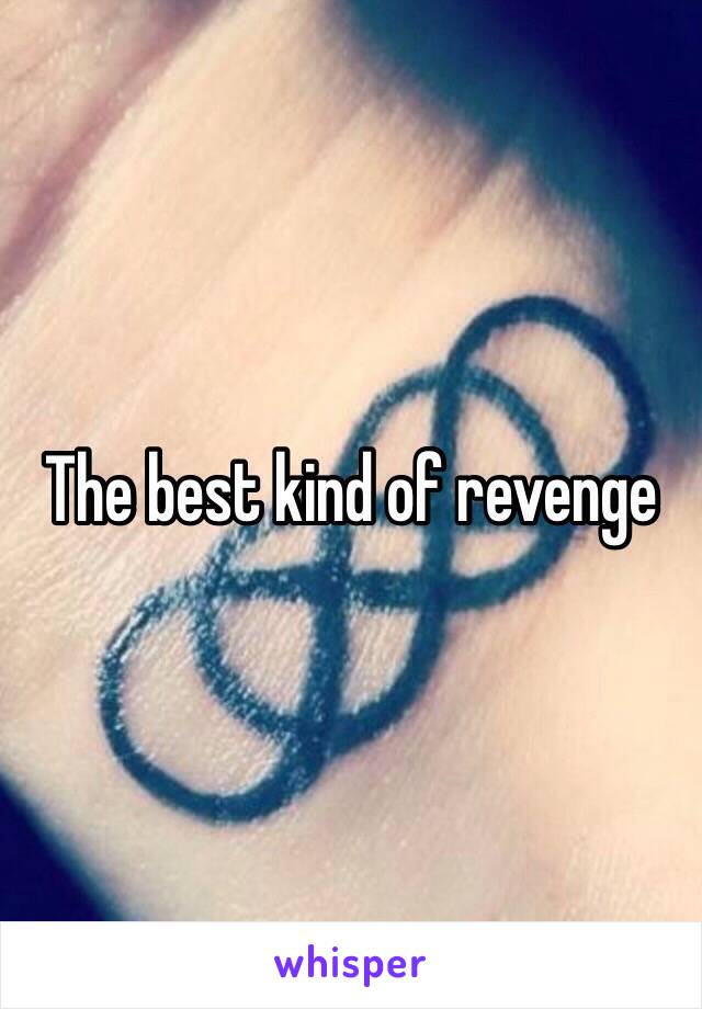 The best kind of revenge