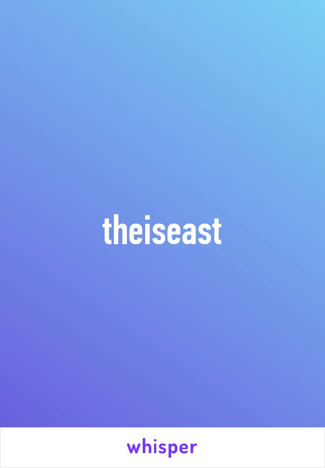 theiseast