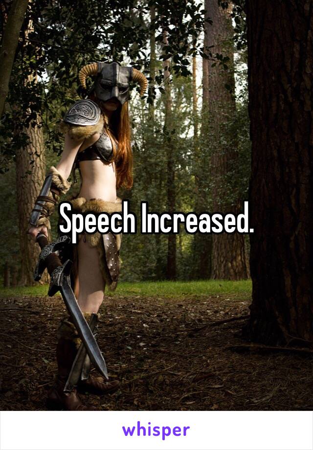 Speech Increased.