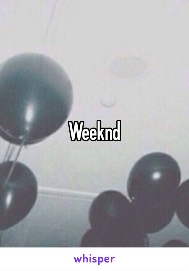 Weeknd